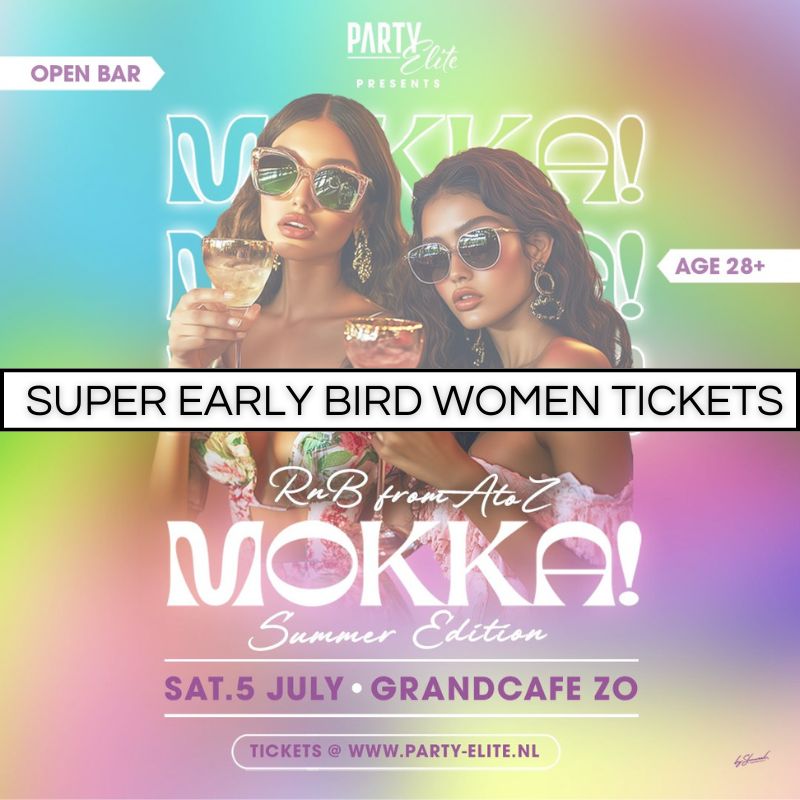 MOKKA! 5 JULI 2025 - SUPER EARLY BIRD WOMEN TICKETS