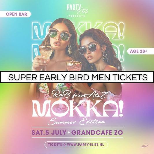MOKKA! 5 JULI 2025 - SUPER EARLY BIRD MEN TICKETS
