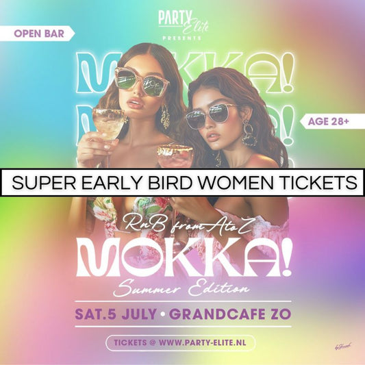 MOKKA! 5 JULI 2025 - SUPER EARLY BIRD WOMEN TICKETS